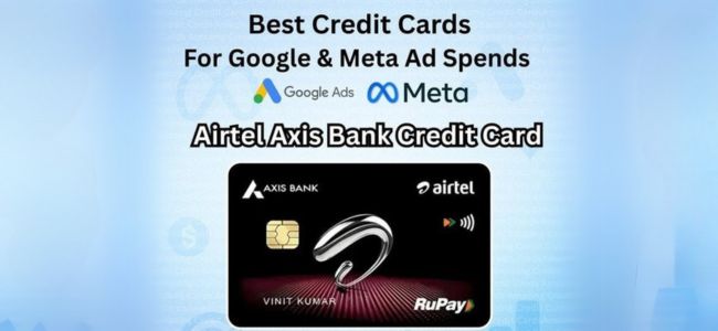 💳Airtel Axis Bank Credit Card - Best Credit Card for google and Meta Ad Spends