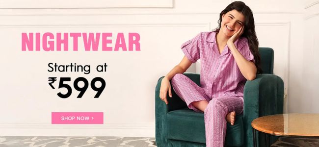 Nightwear Starting Rs 599 Only + Extra Rs 239 OFF on order above Rs 1299