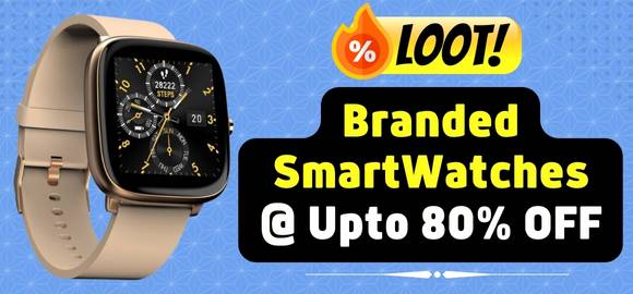 Flipkart Loot deal - Branded Smart watches at Upto 80% OFF
