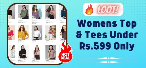 #LOOT - Women's Top & Tees Under Rs.599 Starting @ Rs.124