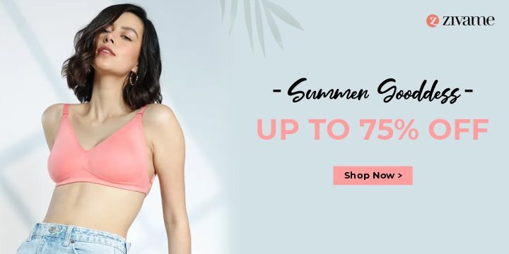 Shop from Zivame & Get your summer innerwear collections at up to 40%-75% Off on your purchase Order Now 🤑